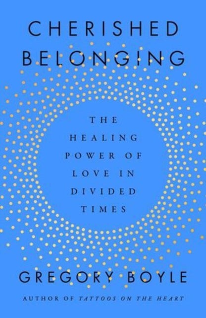 Cherished Belonging - The Healing Power of Love in Divided Times