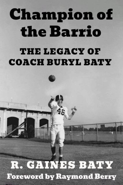 Champion of the Barrio - The Legacy of Coach Buryl Baty