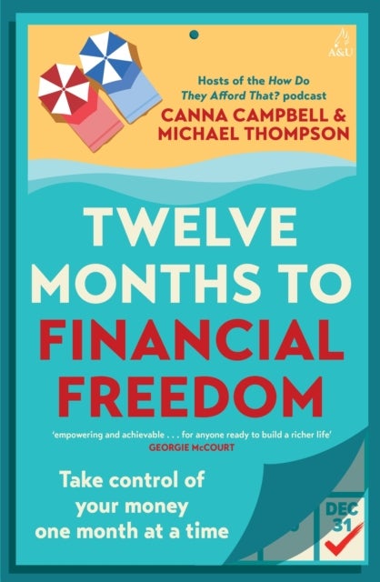Twelve Months to Financial Freedom - Take control of your money one month at a time
