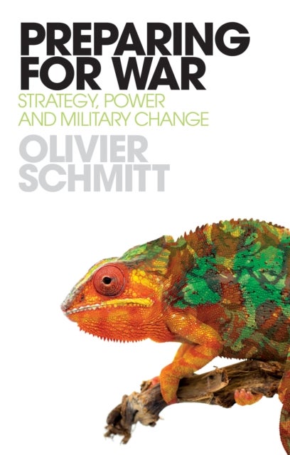 Preparing for War - Strategy, Power and Military Change