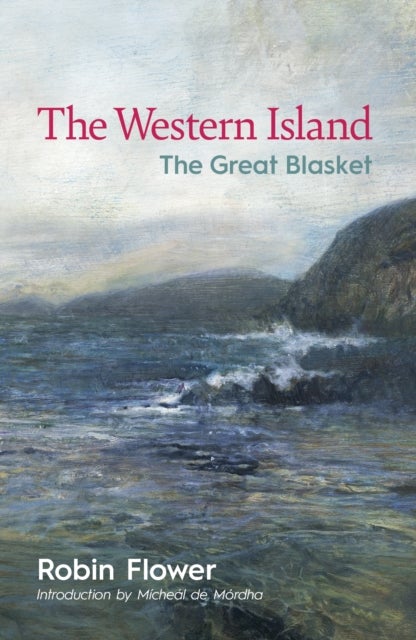 The Western Island 80th Anniversary Edition with introduction by Micheal de Mordha - The Great Blasket