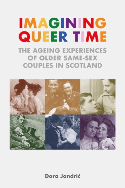 Imagining Queer Time - The Ageing Experiences of Older Same-Sex Couples in Scotland