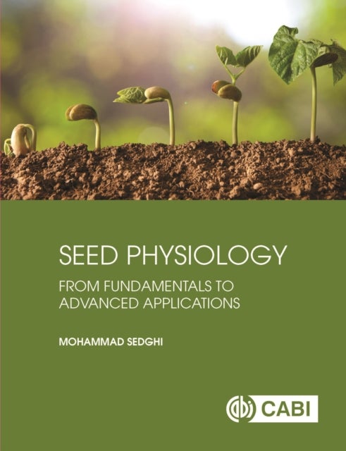 Seed Physiology - From Fundamentals to Advanced Applications
