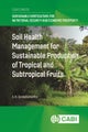 Soil Health Management for Sustainable Production of Tropical and Subtropical Fruits