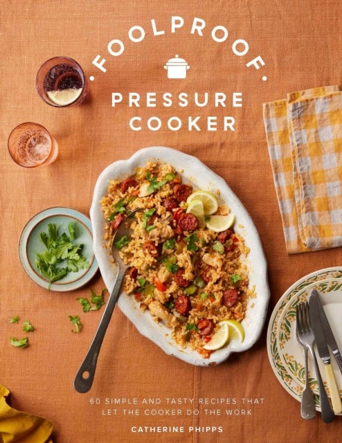 Foolproof Pressure Cooker av Catherine Phipps