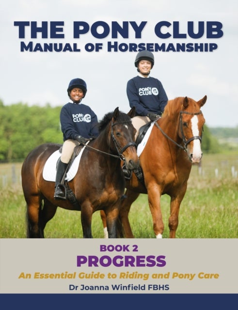 The Pony Club Manual of Horsemanship: Book 2 - Progress - An Essential Guide to Riding and Pony Care