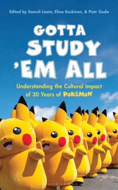 Gotta Study ’Em All - Understanding the Cultural Impact of 30 Years of Pokemon