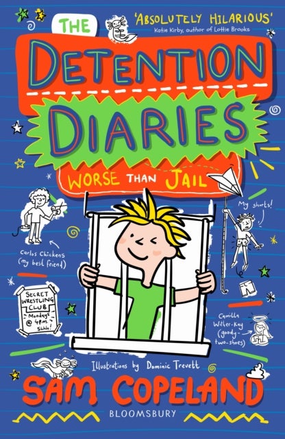 The Detention Diaries: Worse than Jail - A hilarious, illustrated new series, packed with mishaps, mysteries and school disasters