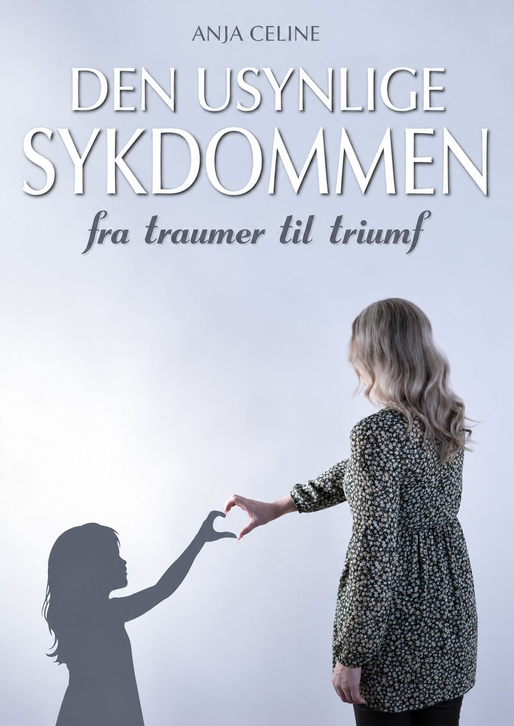 Den usynlige sykdommen - fra traumer til triumf