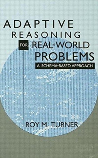 Adaptive Reasoning for Real-world Problems - A Schema-based Approach
