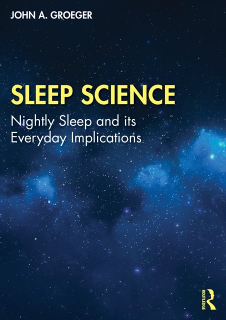Sleep Science - Nightly Sleep and its Everyday Implications