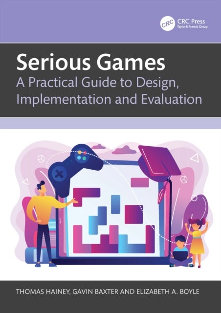 Serious Games - A Practical Guide to Design, Implementation and Evaluation