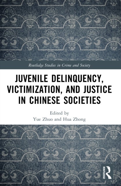 Juvenile Delinquency, Victimization, and Justice in Chinese Societies
