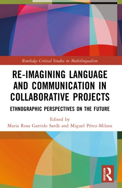Re-imagining Language and Communication in Collaborative Projects - Ethnographic Perspectives on the Future