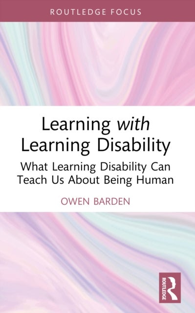 Learning with Learning Disability - What Learning Disability Can Teach Us About Being Human