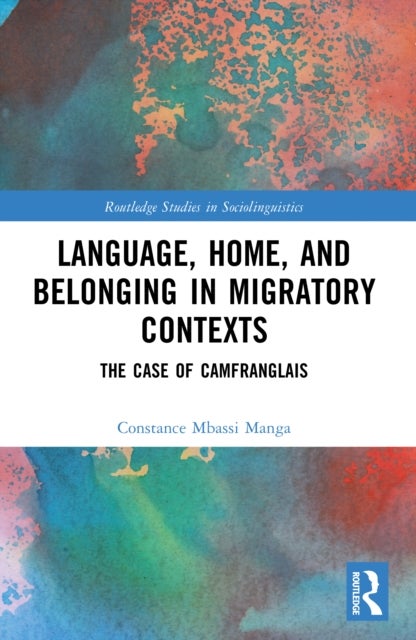 Language, Home, and Belonging in Migratory Contexts - The Case of Camfranglais
