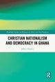Christian Nationalism and Democracy in Ghana