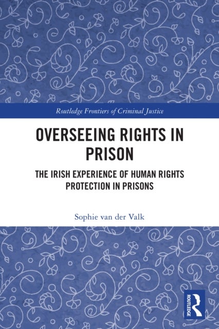 Overseeing Rights in Prison - The Irish Experience of Human Rights Protection in Prisons