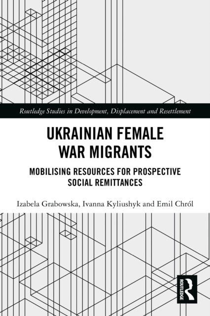 Ukrainian Female War Migrants - Mobilising Resources for Prospective Social Remittances
