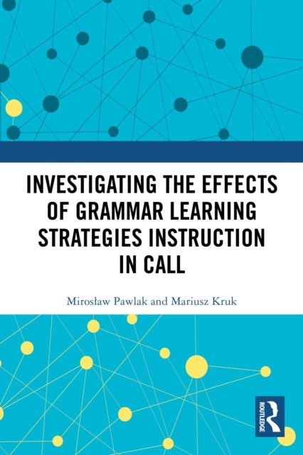 Investigating the Effects of Grammar Learning Strategies Instruction in CALL