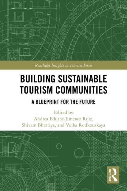 Building Sustainable Tourism Communities - A Blueprint for the Future