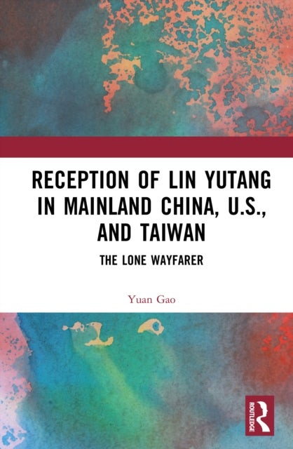 Reception of Lin Yutang in Mainland China, U.S., and Taiwan - The Lone Wayfarer