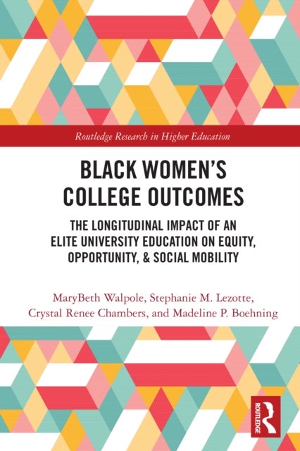 Black Women’s College Outcomes - The Longitudinal Impact of an Elite University Education on Equity, Opportunity, & Social Mobility