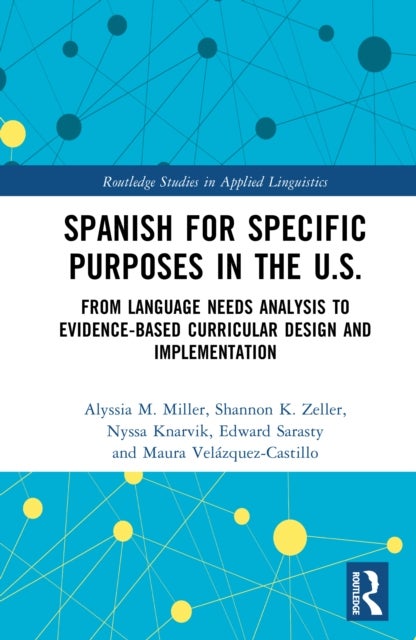 Spanish for Specific Purposes in the U.S. - From Language Needs Analysis to Evidence-Based Curricular Design and Implementation