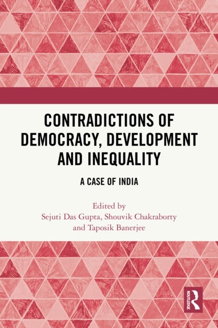 Contradictions of Democracy, Development and Inequality - A Case of India