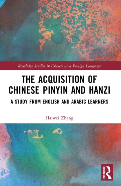 The Acquisition of Chinese Pinyin and Hanzi - A Study from English and Arabic Learners
