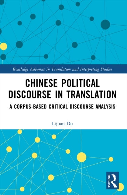 Chinese Political Discourse in Translation - A Corpus-based Critical Discourse Analysis