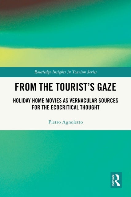 From the Tourist’s Gaze - Holiday Home Movies as Vernacular Sources for the Ecocritical Thought