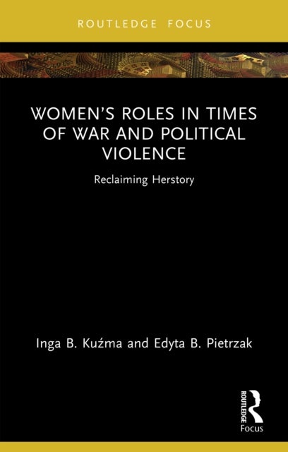 Women’s Roles in Times of War and Political Violence - Reclaiming Herstory