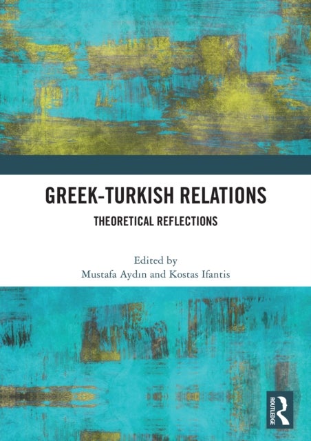 Greek-Turkish Relations - Theoretical Reflections