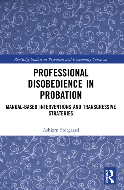 Professional Disobedience in Probation - Manual-based Interventions and Transgressive Strategies