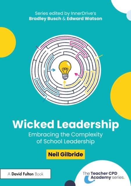 Wicked Leadership - Embracing the Complexity of School Leadership