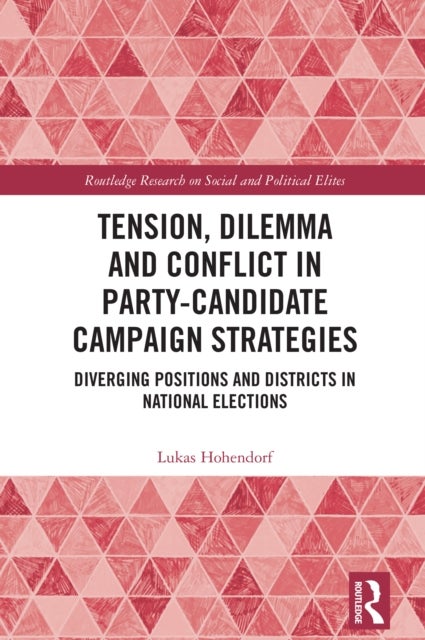 Tension, Dilemma and Conflict in Party-Candidate Campaign Strategies - Diverging Positions and Districts in National Elections