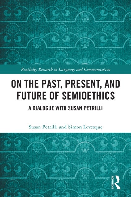 On the Past, Present, and Future of Semioethics - A Dialogue with Susan Petrilli
