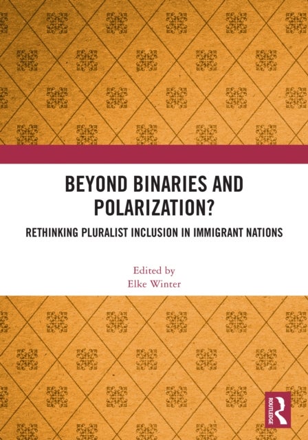 Beyond Binaries and Polarization? - Rethinking Pluralist Inclusion in Immigrant Nations