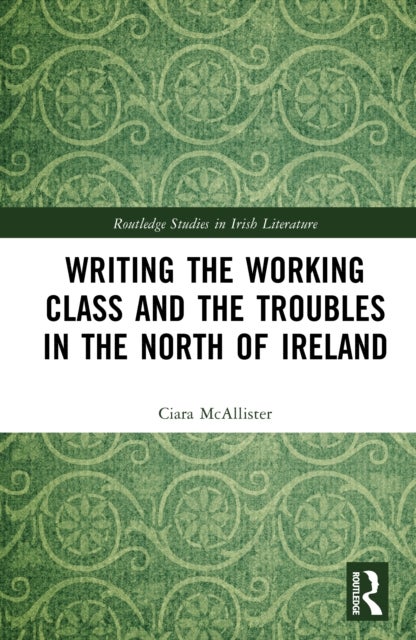 Writing the Working Class and the Troubles in the North of Ireland
