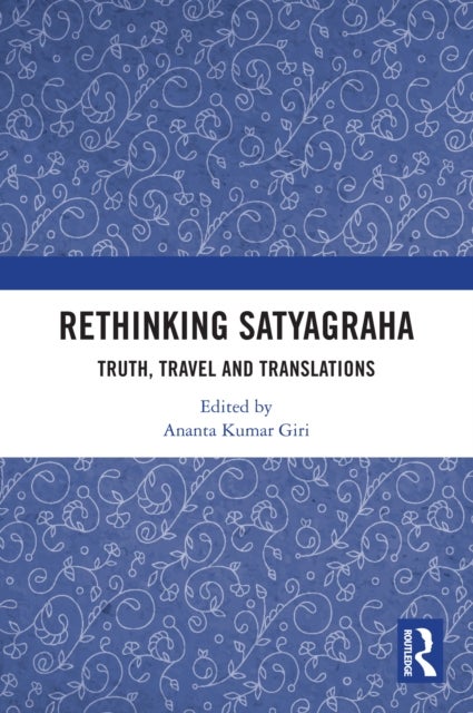 Rethinking Satyagraha - Truth, Travel and Translation