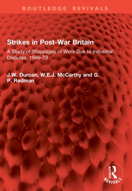 Strikes in Post-War Britain - A Study of Stoppages of Work Due to Industrial Disputes, 1946–73