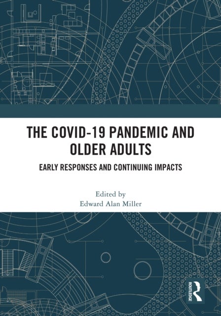 The COVID-19 Pandemic and Older Adults - Early Responses and Continuing Impacts