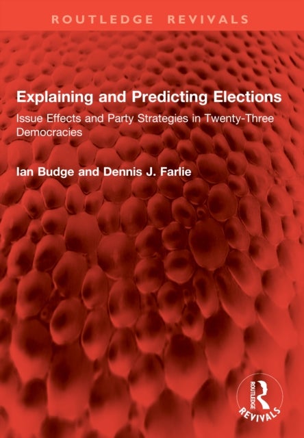 Explaining and Predicting Elections - Issue Effects and Party Strategies in Twenty-Three Democracies