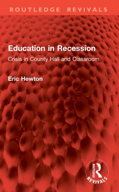 Education in Recession - Crisis in County Hall and Classroom