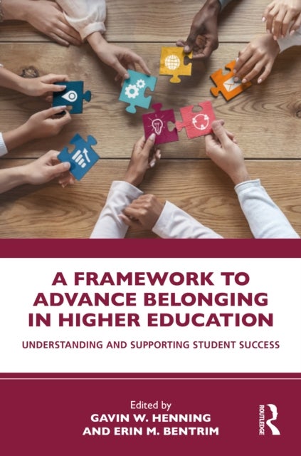A Framework to Advance Belonging in Higher Education - Understanding and Supporting Student Success