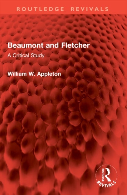 Beaumont and Fletcher - A Critical Study