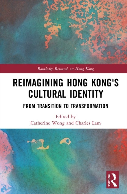 Reimagining Hong Kong's Cultural Identity - From Transition to Transformation