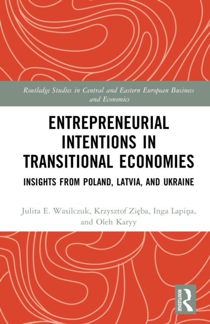 Entrepreneurial Intentions in Transitional Economies - Insights from Poland, Latvia, and Ukraine