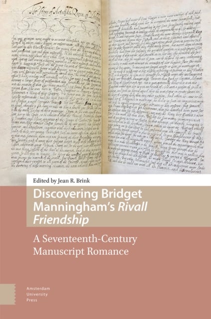 Discovering Bridget Manningham’s Rivall Friendship - A Seventeenth-Century Manuscript Romance